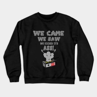 We Kicked it's Ass! Crewneck Sweatshirt